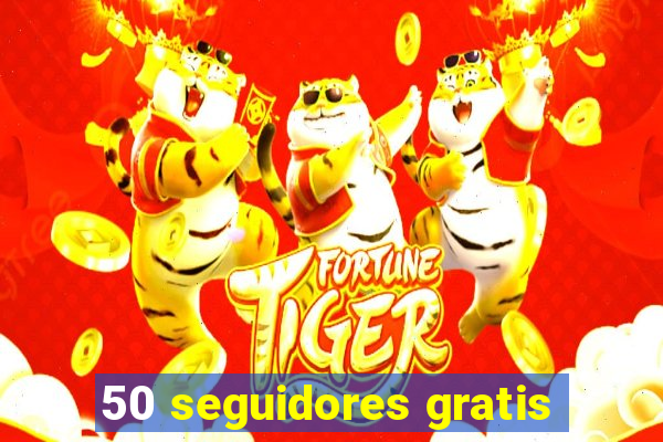 50 seguidores gratis